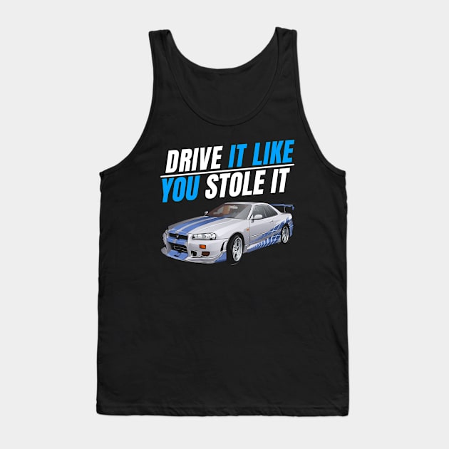 Drive it like You stole it { fast and furious Paul walker's Skyline } Tank Top by MOTOSHIFT